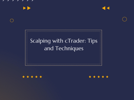 Scalping with cTrader: Tips and Techniques