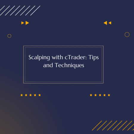 Scalping with cTrader: Tips and Techniques