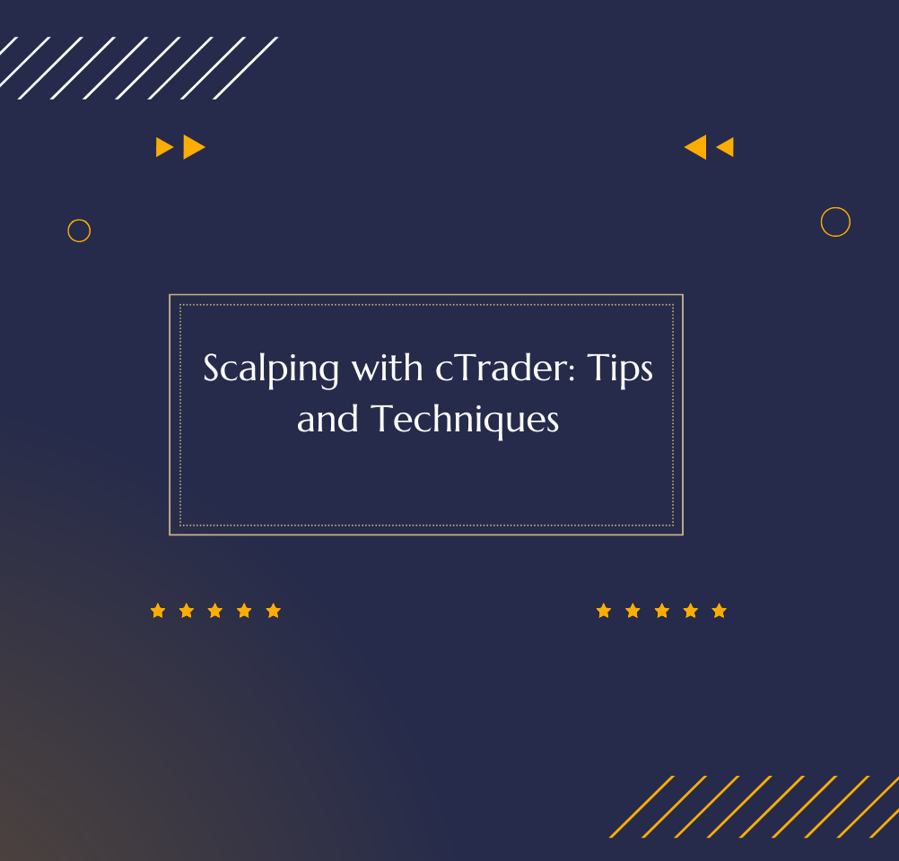 Scalping with cTrader: Tips and Techniques