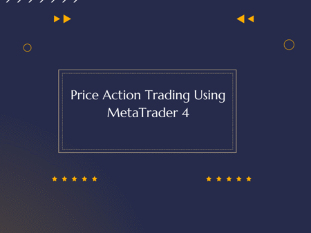 Price Action Trading Using MetaTrader 4