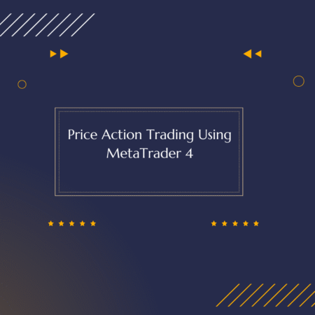 Price Action Trading Using MetaTrader 4
