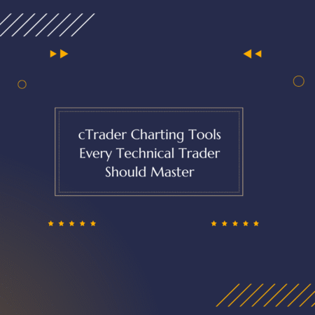 cTrader Charting Tools Every Technical Trader Should Master