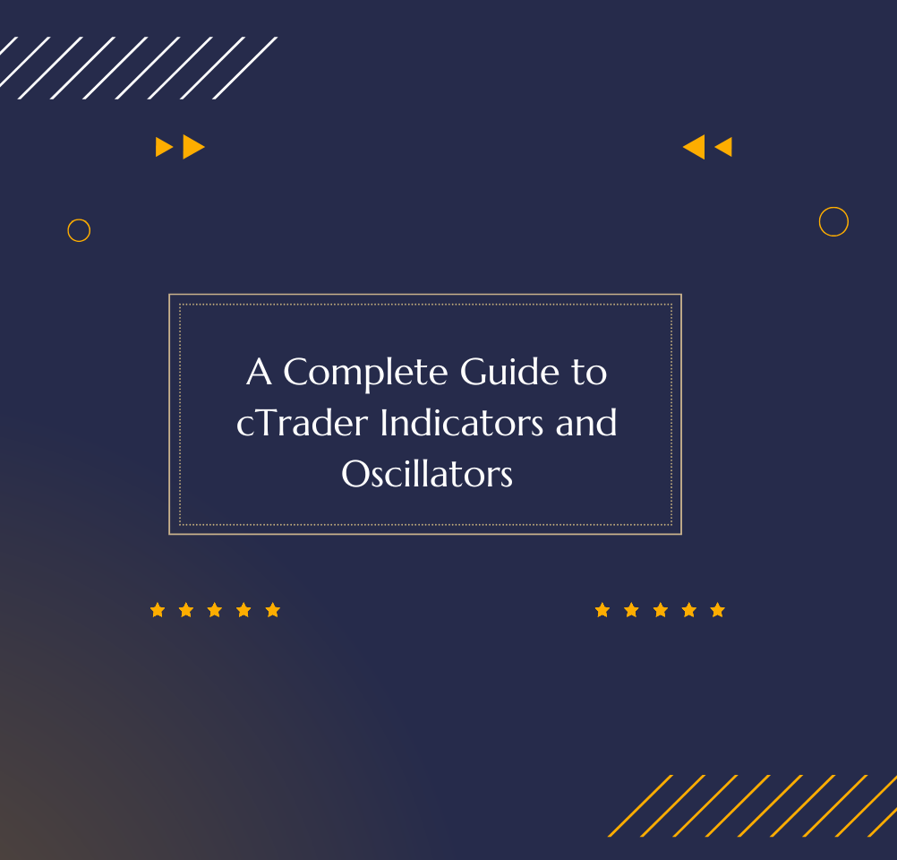 A Complete Guide to cTrader Indicators and Oscillators
