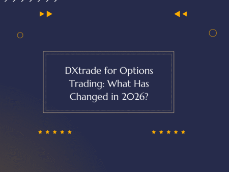 DXtrade for Options Trading: What Has Changed in 2026?