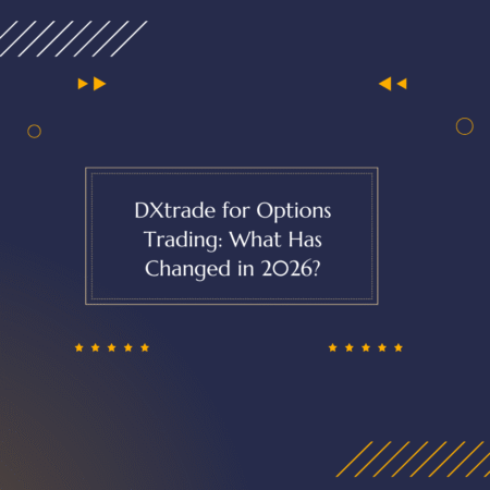 DXtrade for Options Trading: What Has Changed in 2026?